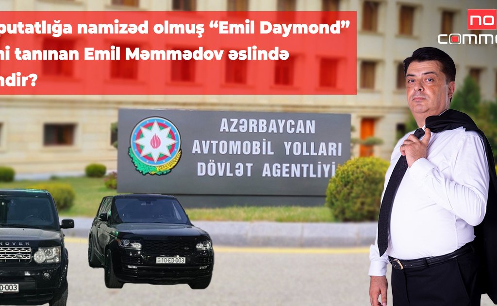 Deputatlığa namizəd olmuş “Emil Daymond” kimi tanınan Emil Məmmədov əslində kimdir? -TƏFƏRRÜAT