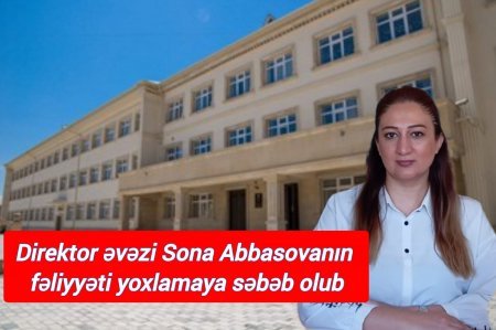 38 saylı məktəbin rəhbər Sona Abbasovanın fəaliyyətində nöqsanlar aşkarlanıb
