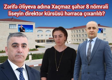 Xaçmaz şəhər 8 nömrəli liseyin direktor kürsüsü hərraca çıxarılıb?