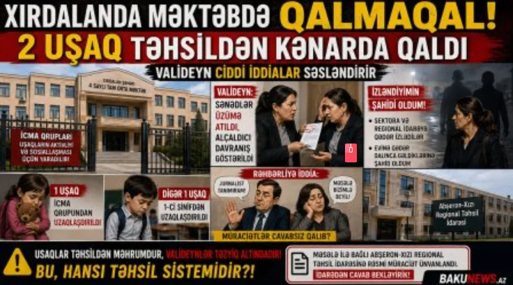
Xırdalanda məktəbdə qalmaqal: biri icma qrupundan, digəri 1-ci sinifdən uzaqlaşıb – valideyn ciddi iddialar səsləndirir